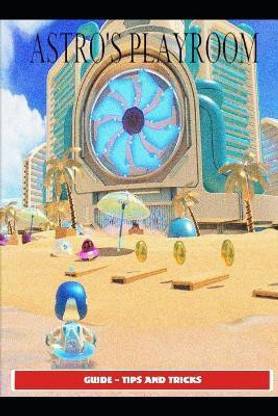 Astro's Playroom Guide - Tips and