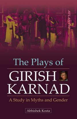 The Plays of Girish Karnad a Study in Myths and Gender