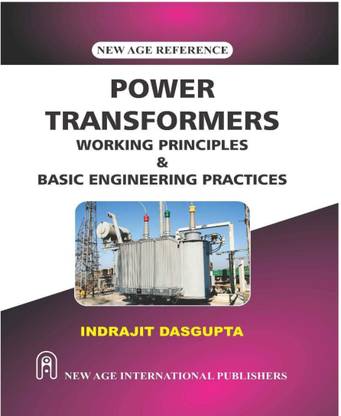 Power Transformers Working Principles and Basic Engineering Practices