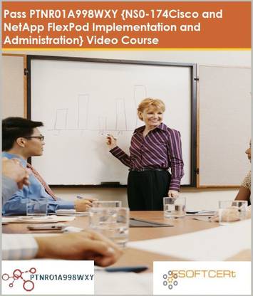 PTNR01A998WXY {NS0-174Cisco and NetApp FlexPod Implementation and Administration}