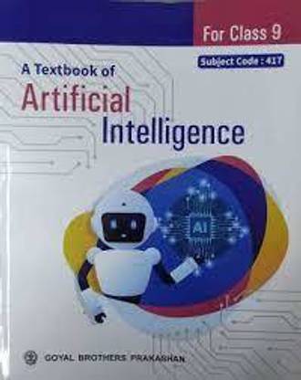 A Textbook Of Artificial Intelligence Subject Code 417 For Class 9