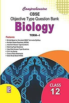 Comprehensive CBSE Objective Type Question Bank Biology XII (Term-I)