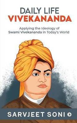 Daily Life Vivekananda  - Applying the Ideology of Swami Vivekananda in Today's World