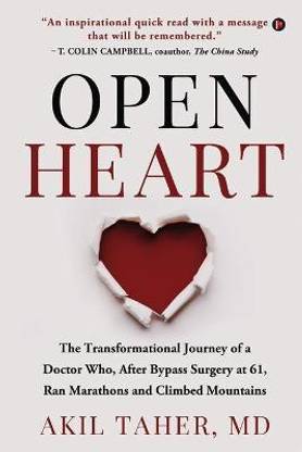Open Heart  - The Transformational Journey of a Doctor Who, After Bypass Surgery at 61, Ran Marathons and Climbed Mountains