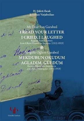 My Dear Son Garabed, I Read Your Letter, I Cried, I Laughed