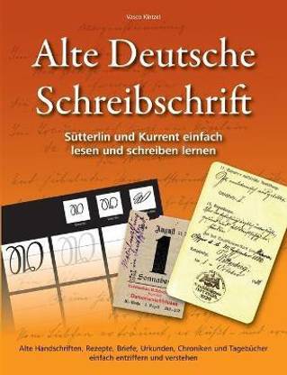 Alte Deutsche Schreibschrift - S?tterlin und Kurrent einfach lesen und schreiben lernen
