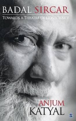 Badal Sircar  - Towards A Theatre Of Conscience