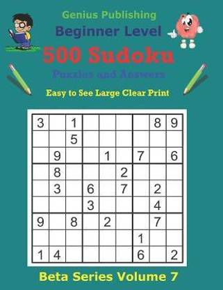 500 Beginner Sudoku Puzzles and Answers Beta Series Volume 7