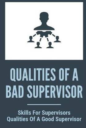 Qualities Of A Bad Supervisor