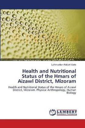 Health and Nutritional Status of the Hmars of Aizawl District, Mizoram