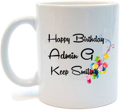 RSGiftery Printed Happy Birthday Admin G keep smiling Coffee mug Ceramic Coffee Mug