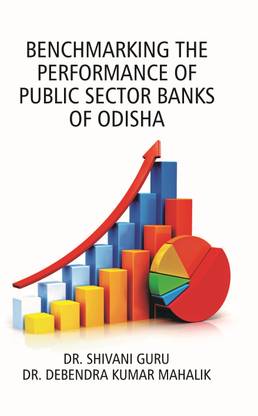 Benchmarking the Performance of Public Sector Banks of Odisha