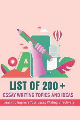 List Of 200+ Essay Writing Topics And Ideas