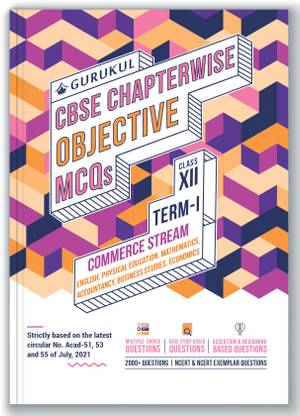 Chapterwise Objective MCQs Commerce Book for CBSE Class 12 Term I Exam : 2000+ Multiple Choice Questions - (Maths, Accts, BS, Eco, Eng, Physical Edu)