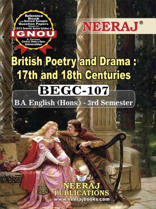 Neeraj Self Help Books For IGNOU - BEGC-107 BRITISH POETRY AND DRAMA (17TH AND 18TH CENTURIES) (BAG-New Sem System CBCS Syllabus) Course.(Ch.-Wise Ref. Book With Perv. Year Solved Question Papers) - English Medium - LATEST EDITION