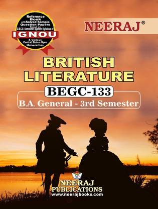Neeraj Self Help Books For IGNOU : BEGC-133 BRITISH LITERATURE( BAG-New Sem System CBCS Syllabus ) (Ch.-Wise Ref. Book With Prev. Year Solved Qn Papers) - English Medium - LATEST EDITION