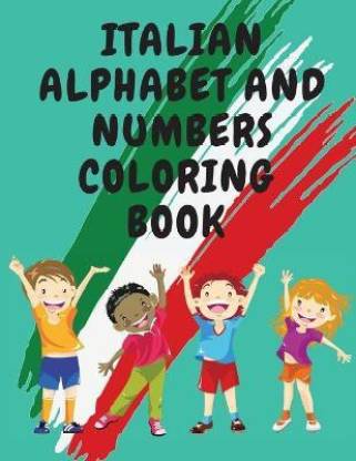 Italian Alphabet and Numbers Coloring Book.Stunning Educational Book.Contains; Color the Letters and Trace the Numbers