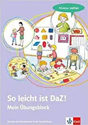 So leicht ist DaZ! - Mein Übungsblock Deutsch als Zweitsprache in der Grundschule - Niveau: mittel
