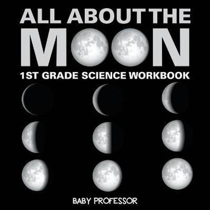 All About The Moon (Phases of the Moon) 1st Grade Science Workbook