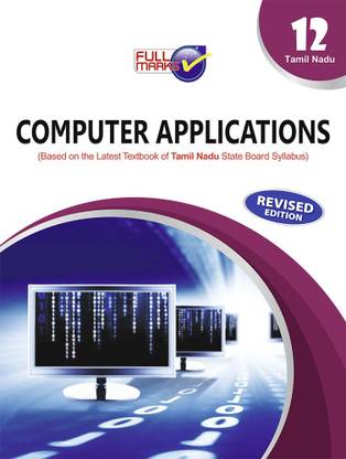 Computer Applications (Based On The Latest Textbook Of Tamil Nadu State Board Syllabus) Class 12