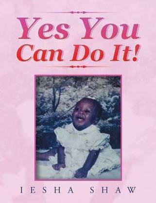 Yes You Can Do It!
