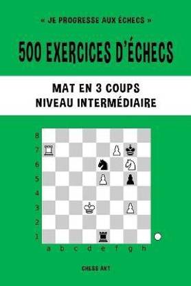 500 exercices d'echecs, Mat en 3 coups, Niveau Intermediaire