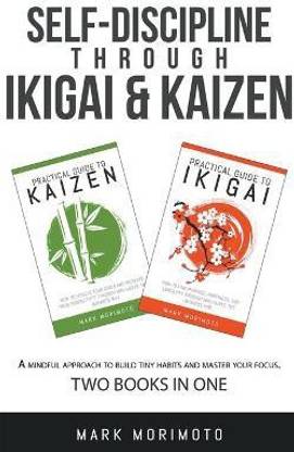 Self-Discipline through Ikigai and Kaizen