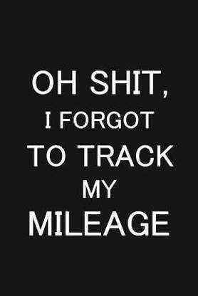 Oh Shit I Forgot to Track My Mileage