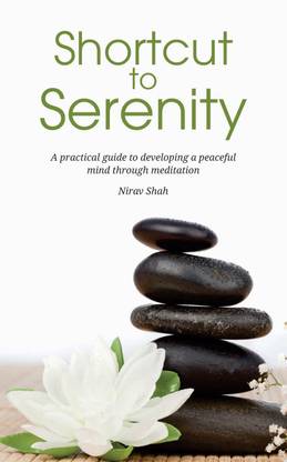 Shortcut to Serenity  - A Practical Guide to developing a peaceful mind through Meditation