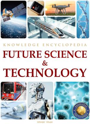 Future Science & Technology Science Knowledge Encyclopedia for Children