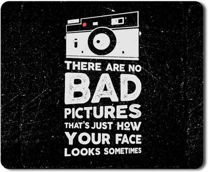 Flair Print Visibee There are no bad pictures Designer Gaming Non-Slip Rubber Base Mouse Pad for Laptop/Computer (23 cm x 19 cm) MP267 Non Slip Base Mousepad