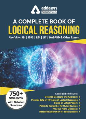 A Complete Book Of Logical Reasoning For SBI | IBPS | RBI | LIC | NABARD And Other Exams