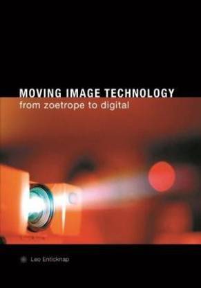 Moving Image Technology - from Zoetrope to Digital