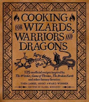 Cooking for Wizards, Warriors and Dragons