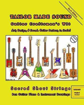TAILOR MADE SOUND. Guitar Craftsman's Wit. Art, Design, and Sound. Guitar Posters, in Scale!