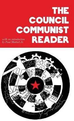 The Council Communist Reader