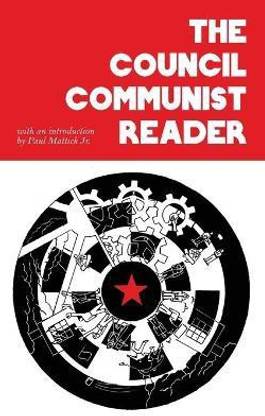 The Council Communist Reader