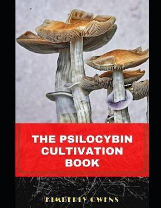 The Psilocybin Mushroom Cultivation Book