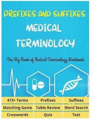 Prefixes and Suffixes Medical Terminology - The Big Book of Medical Terminology Workbook - 473+ Terms, Prefixes, Suffixes, Matching Game, Table Review, Word Search, Crosswords, Quiz, Test