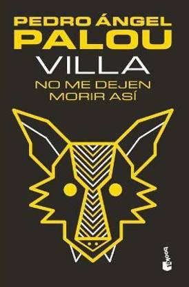 Villa: No Me Dejen Morir Asi (Novela) / Villa: Don't Let Me Die Like This (a Novel)