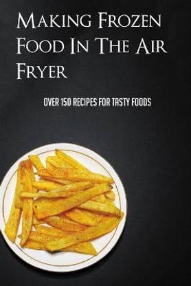 Making Frozen Food In The Air Fryer