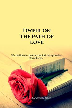 Dwell on the path of Love.