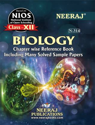 Neeraj Self Help Books For NIOS : (N-314) – XII BIOLOGY (NIOS- Full Course Reference Guides Course.) (Chapter-Wise Ref Book With Prev. Year Solved Question Papers) -English Medium - LATEST EDITION