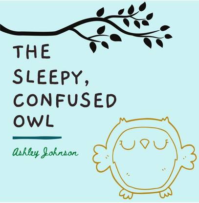The Sleepy, Confused Owl
