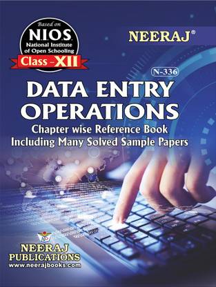 NIOS DATA ENTRY OPERATIONS 336 CLASS 12 Guide Book And Chapter Wise Reference Book With MANY SOLVED QUESTION PAPERS English Medium As Per Latest Syllabus