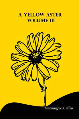 A Yellow Aster, Volume III