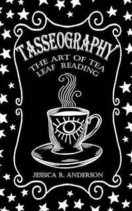 Tasseography - The Art of Tea Leaf Reading