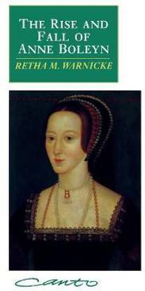 The Rise and Fall of Anne Boleyn