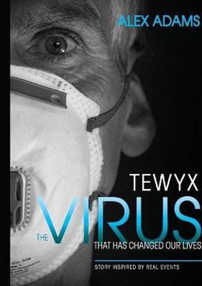 Tewyx, The Virus that has changed our lives
