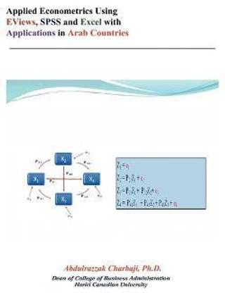 Applied Econometrics Using EViews, SPSS and Excel with Applications in Arab Countries